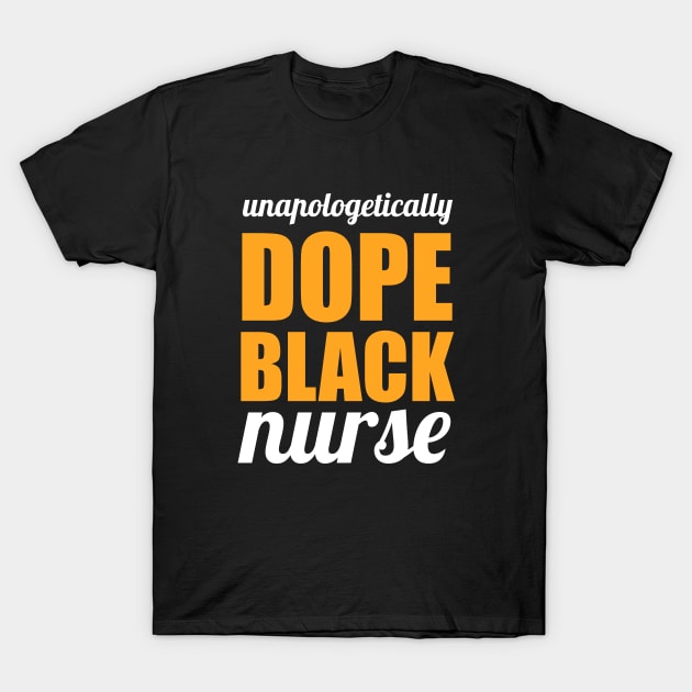 Unapologetically DOPE BLACK nurse T-Shirt by anema